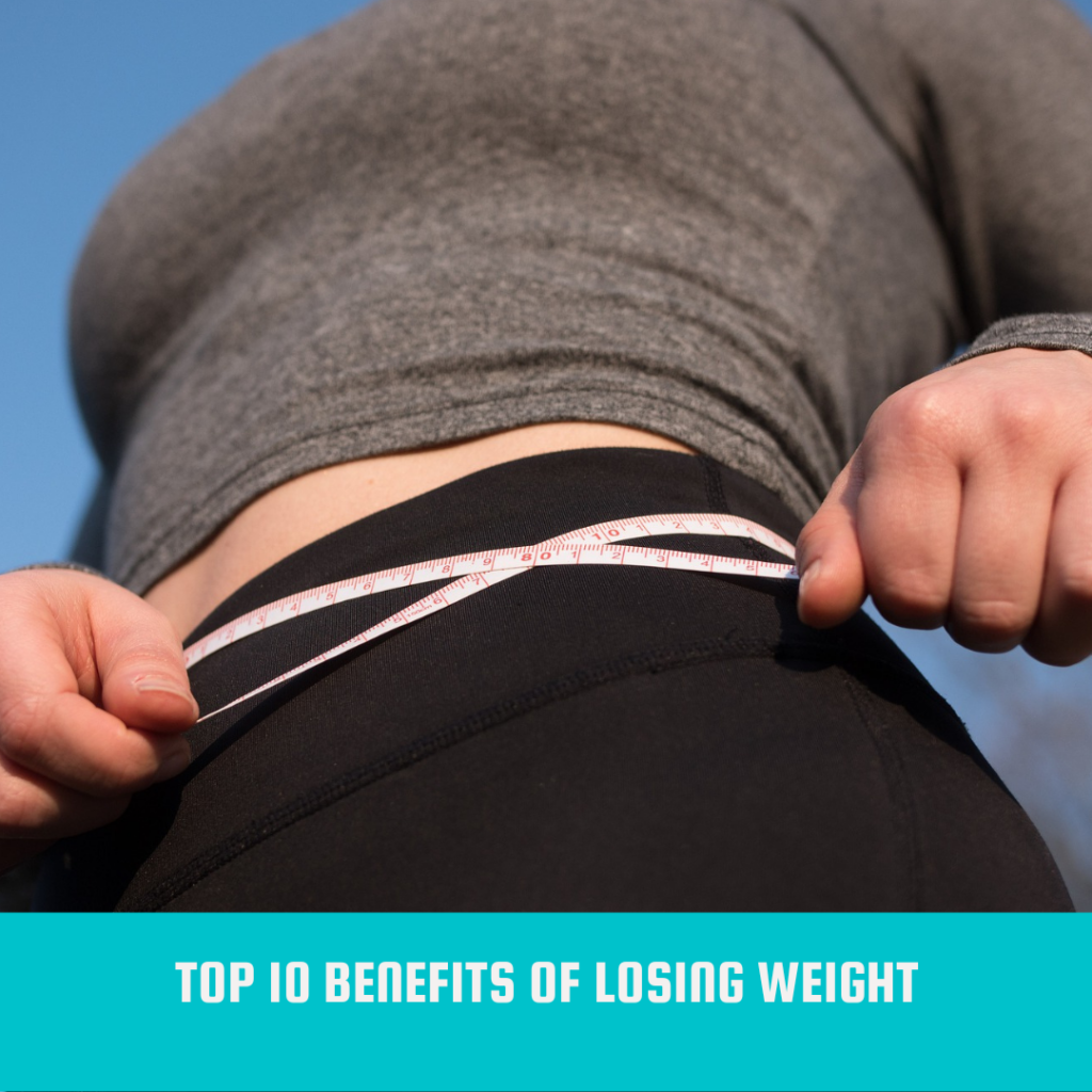 Top 10 Benefits of Losing Weight